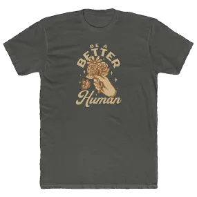 Flowers - Be A Better Human Men's T-Shirt