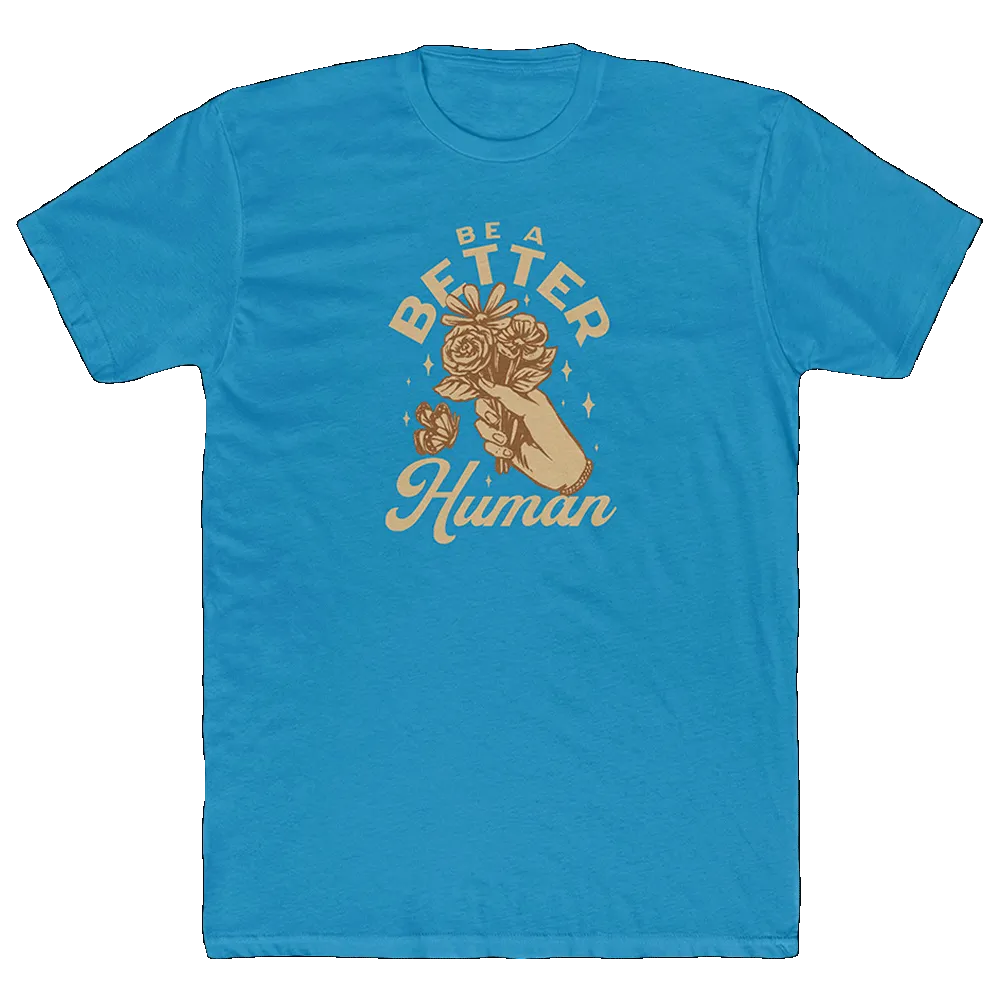 Flowers - Be A Better Human Men's T-Shirt