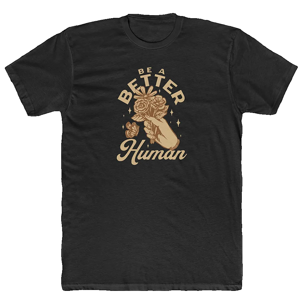 Flowers - Be A Better Human Men's T-Shirt