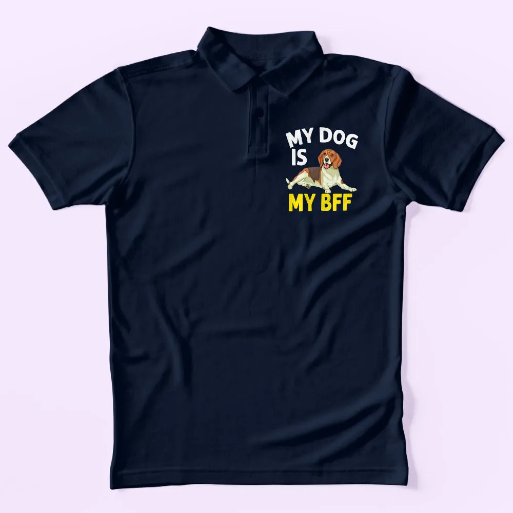 My Dog My Bff Polo T-Shirt