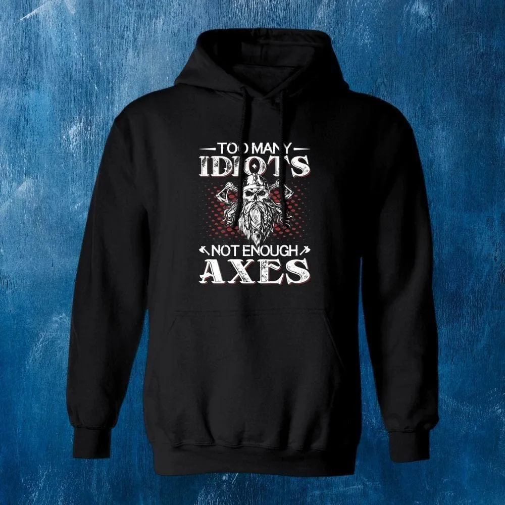 Too Many Idiots Not Enough Axes Black Viking Hoodie